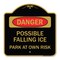Signmission Possible Falling Ice-Park Own Risk, Black & Gold Aluminum Architectural Sign, 18" H, BG-1818-23277 A-DES-BG-1818-23277 - alternate 1